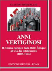 Anni vertiginosi. Il cinema europeo dalla Belle Époque all'età dei totalitarismi (1895-1945)