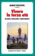 Vivere la terza età. I ricordi, le emozioni, il compimento