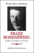 Franz Rosenzweig. L'altro, il tempo e l'eterno