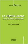 La dignità umana e le sue radici esistenziali