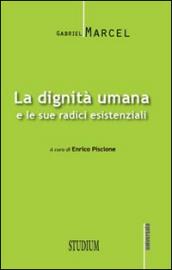 La dignità umana e le sue radici esistenziali