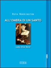 All'ombra di un santo. Lady Alice More