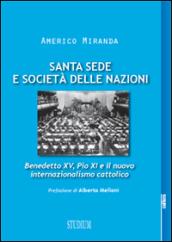 Santa Sede e Società delle Nazioni. Benedetto XV, Pio XI e il nuovo internazionalismo cattolico