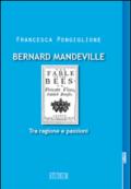 Bernard Mandeville. Ragione e passioni