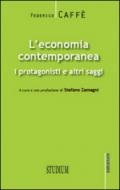 L'economia contemporanea. I protagonisti e altri saggi