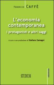 L'economia contemporanea. I protagonisti e altri saggi