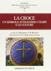 La croce. Un simbolo attraverso i tempi e le culture