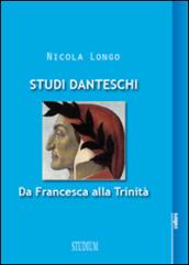 Studi danteschi. Da Francesca alla Trinità