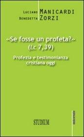 «Se fosse un profeta?» Profezia e testimonianza cristiana oggi