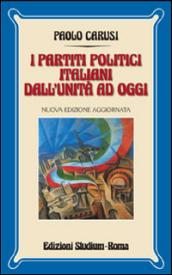 I partiti politici italiani dall'unità ad oggi. Ediz. ampliata