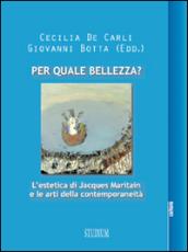 Per quale bellezza? L'estetica di Jacques Maritain e le arti della contemporaneità