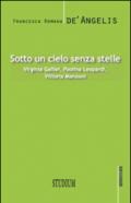 Sotto un cielo senza stelle. Virginia Galilei, Paolina Leopardi,Vittoria Manzoni