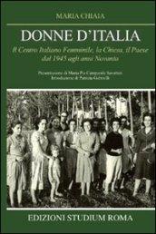 Donne d'Italia. Il Centro italiano femminile, la Chiesa, il Paese dal 1945 agli anni Novanta