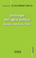 Sociologia dell'agire politico. Bauman, Habermas, Zizek