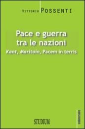 Pace e guerra tra le nazioni. Kant, Maritain, «Pacem in terris»