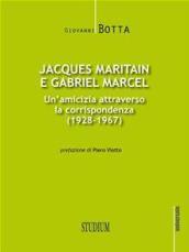 Jacques Maritain e Gabriel Marcel. Un'amicizia attraverso la corrispondenza (1928-1967)