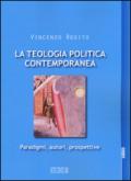 La teologia politica contemporanea. Paradigmi, autori, prospettive