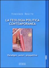 La teologia politica contemporanea. Paradigmi, autori, prospettive