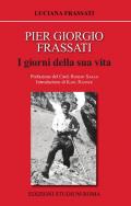 Pier Giorgio Frassati. I giorni della sua vita