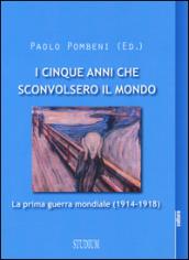 I cinque anni che sconvolsero il mondo. La prima guerra mondiale (1914-1918)