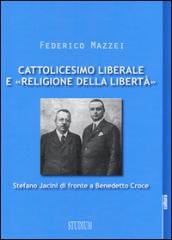 Cattolicesimo liberale e «religione della libertà». Stefano Jacini di fronte a Benedetto Croce