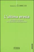 L'ultima eresia. Scienza e religione nel dibattito contemporaneo