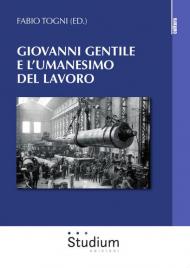 Giovanni Gentile e l'umanesimo del lavoro