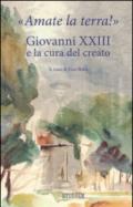 «Amate la terra!» Giovanni XXIII e la cura del creato