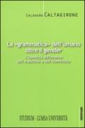 La «grammatica» dell'umano oltre il «gender». L'identità differente del maschile e del femminile