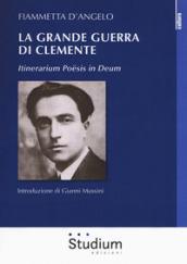 La grande guerra di Clemente: Itinerarium Poësis in Deum