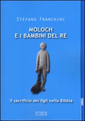 Moloch e i bambini del re. Il sacrificio dei figli nella Bibbia