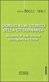Giorgio Rumi storico della cittadinanza. Attualità di una lezione storiografica e civile