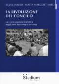 La rivoluzione del Concilio. La contestazione cattolica negli anni sessanta e settanta