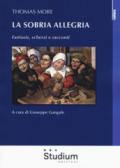 Thomas More. La sobria allegria.: Fantasie, scherzi e racconti