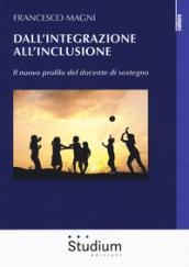 Dall'integrazione all'inclusione. Il nuovo profilo del docente di sostegno