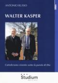 Walter Kasper. Cattolicesimo vivente sotto la parola di Dio