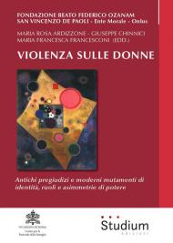 Violenza sulle donne. Antichi pregiudizi e moderni mutamenti di identità, ruoli e asimmetrie di potere