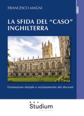 La sfida del «caso» Inghilterra. Formazione iniziale e reclutamento dei docenti