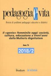 Pedagogia e vita (2018). Vol. 2: Il genio femminile oggi: società, cultura, educazione a trent'anni dalle Mulieris dignitatem