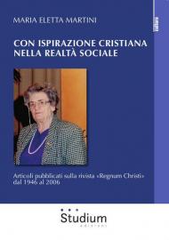 Con ispirazione cristiana nella realtà sociale. Articoli su «Regnum Christi» dal 1946 al 2006