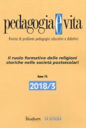 Pedagogia e vita (2018). Vol. 3: Ruolo formativo delle religioni storiche nelle società postsecolari