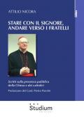 Stare con il Signore, andare verso i fratelli. Scritti sulla presenza pubblica della Chiesa e dei cattolici