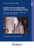 Giovanni Marcora visto da Washington. Il ministro dell'agricoltura nelle carte americane (1974-1979)