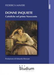 Donne inquiete. Cattoliche nel primo Novecento