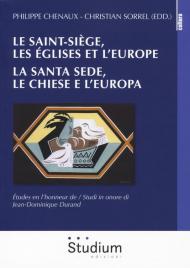 Le Saint-Siège, les églises et l'Europe. La Santa Sede, le chiese e l'Europa. études en l'honneur de Jean-Dominique Dorand