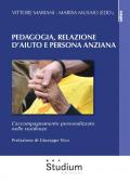 Pedagogia, relazione d'aiuto e persona anziana. L'accompagnamento personalizzato nelle residenze