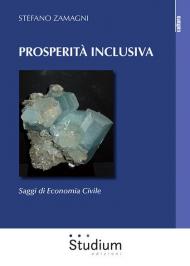 Prosperità inclusiva. Saggi di economia civile