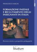Formazione iniziale e reclutamento degli insegnanti in Italia. Percorso storico e prospettive pedagogiche