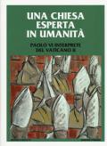 Una Chiesa esperta in umanità. Paolo VI interprete del Vaticano II. Colloquio internazionale di studio. Concesio (Brescia) 23, 24 e 25 settembre 2016