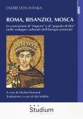 Roma, Bisanzio, Mosca. Le concezioni di «impero» e di «popolo di Dio» nello sviluppo culturale dell'Europa orientale